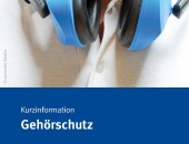 Kurzinformation Gehörschutz