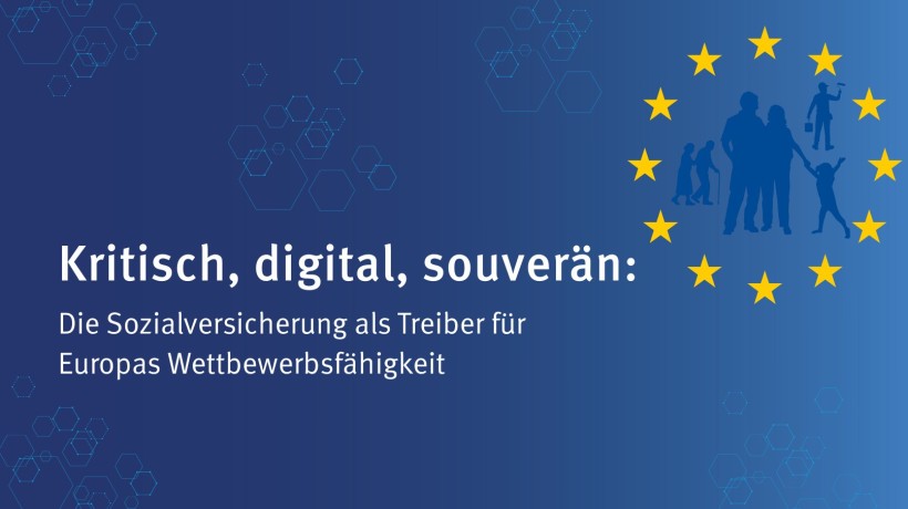 Grafik mit blauem Hintergrund und gelbem EU-Sternenkreis. In der Mitte des Sternenkreises sind stilisierte Personen dargestellt. Links steht der Titel „Kritisch, digital, souverän: Die Sozialversicherung als Treiber für Europas Wettbewerbsfähigkeit“. Grafik mit blauem Hintergrund und gelbem EU-Sternenkreis. In der Mitte des Sternenkreises sind stilisierte Personen dargestellt. Links steht der Titel „Kritisch, digital, souverän: Die Sozialversicherung als Treiber für Europas Wettbewerbsfähigkeit“.